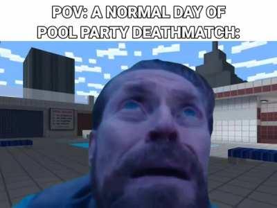 (EARRAPE) Average day on deatmatch pool party: