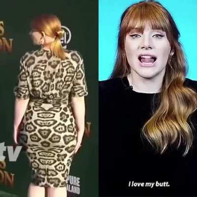 Definitely love Bryce Dallas Howard’s phat ass too!!