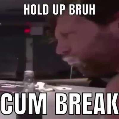 Cum break