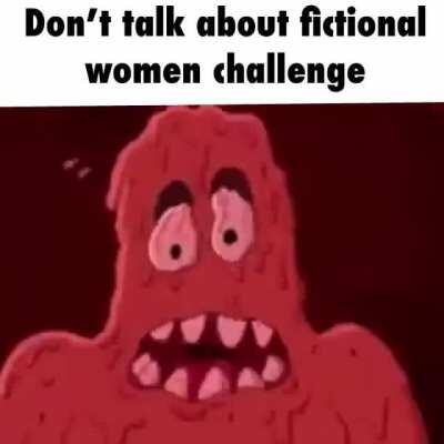 Oh god, fictional women