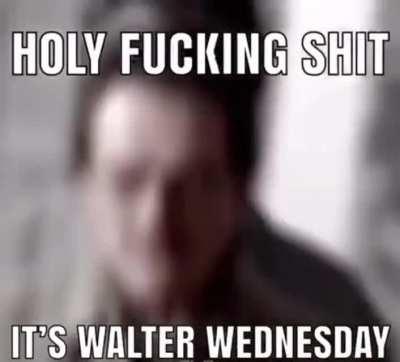 It's Walter Wednesday