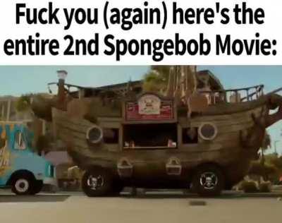 fuck you again here’s the second SpunchBob movie🗿