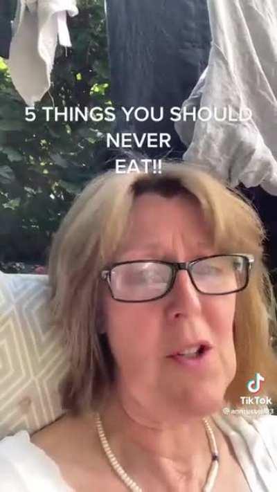 5 THINGS YOU SHOULD NEVER EAT!!!!!!!