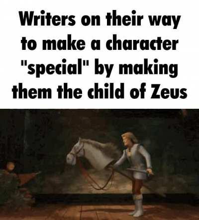 Are you telling me that your character is the son of the guy who had almost 100 children? whoa! Thats so unique! Next youre telling me that in your story Zeus and Poseidon are upstanding guys and Hades is the villain!