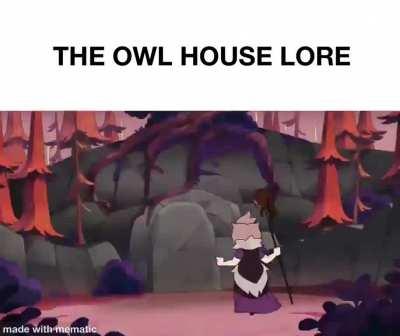 Owl house lore be like