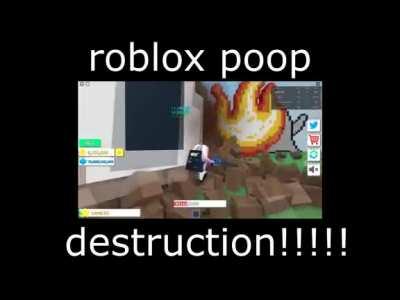 ROBLOX POOP DESTRUCTION 😂😂😂😂😂😍😍😍😎😎😎😎😎