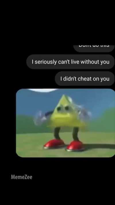 I didn't cheat on you(credit: MemeZee)