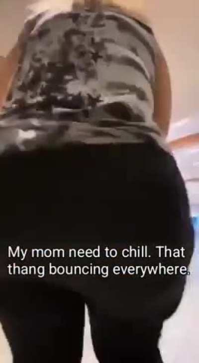 Mom, please relax.