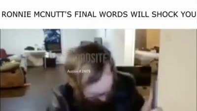 RONNIE MCNUTT'S LAST WORDS WILL SHOCK YOU