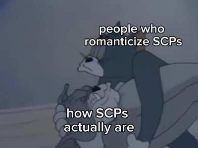 This meme is dedicated to people who romanticize SCPs 