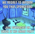 They took spongebob!! >:(